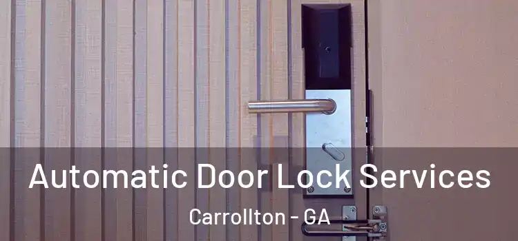 Automatic Door Lock Services Carrollton - GA