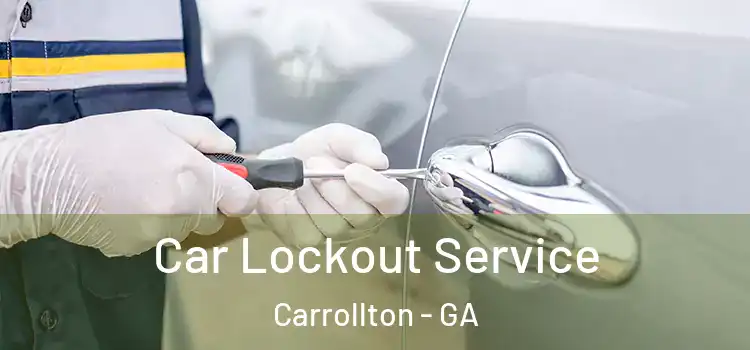 Car Lockout Service Carrollton - GA