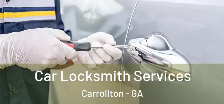 Car Locksmith Services Carrollton - GA