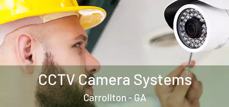 CCTV Camera Systems Carrollton - GA
