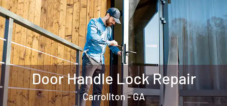 Door Handle Lock Repair Carrollton - GA