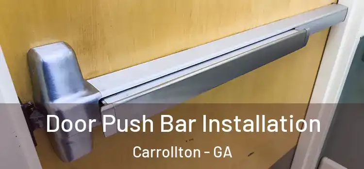 Door Push Bar Installation Carrollton - GA