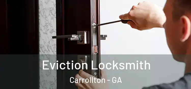 Eviction Locksmith Carrollton - GA