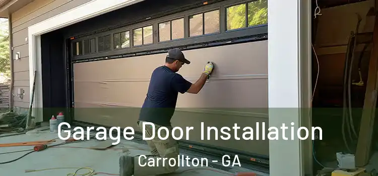  Garage Door Installation Carrollton - GA