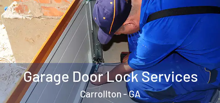 Garage Door Lock Services Carrollton - GA