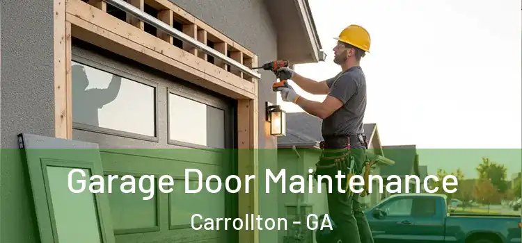 Garage Door Maintenance Carrollton - GA