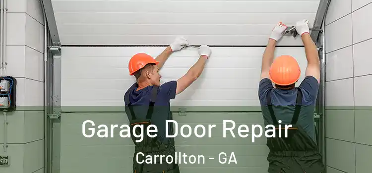  Garage Door Repair Carrollton - GA