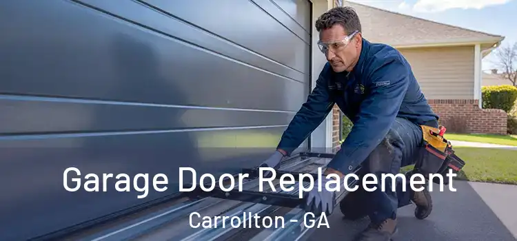  Garage Door Replacement Carrollton - GA