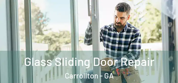 Glass Sliding Door Repair Carrollton - GA