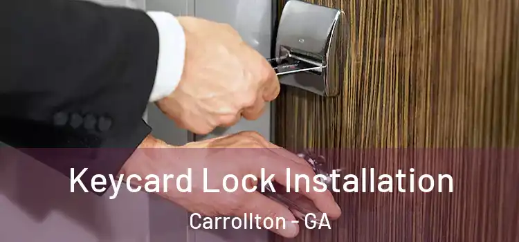 Keycard Lock Installation Carrollton - GA