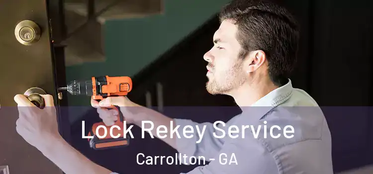 Lock Rekey Service Carrollton - GA