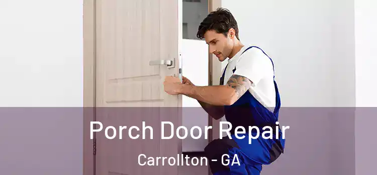  Porch Door Repair Carrollton - GA