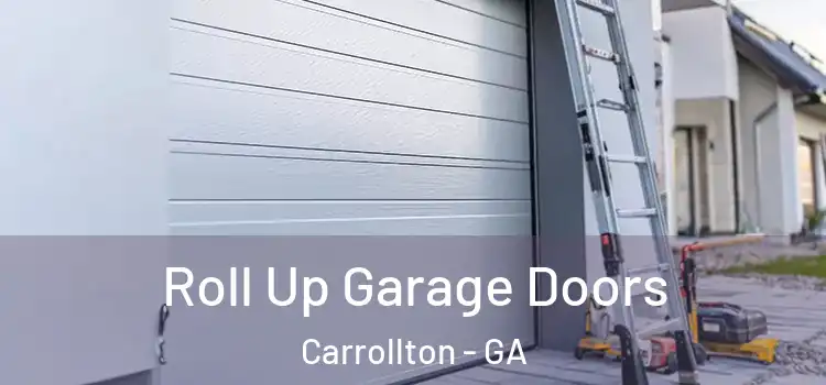  Roll Up Garage Doors Carrollton - GA