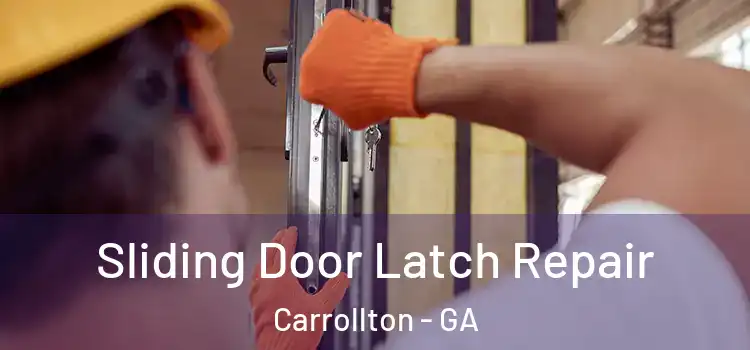 Sliding Door Latch Repair Carrollton - GA