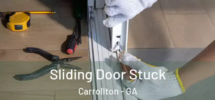 Sliding Door Stuck Carrollton - GA