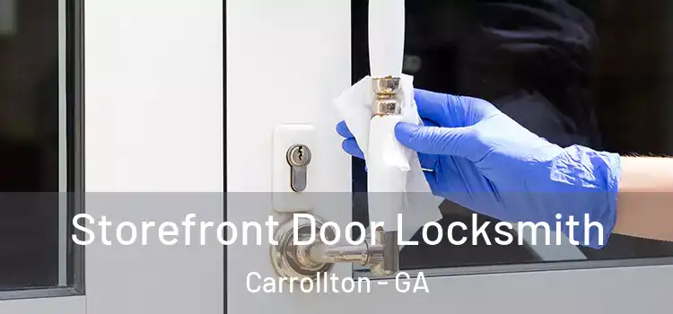 Storefront Door Locksmith Carrollton - GA